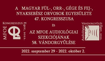 MFOE 47. kongresszusa és az Audiológiai Szekció 58. Vándorgyűlése